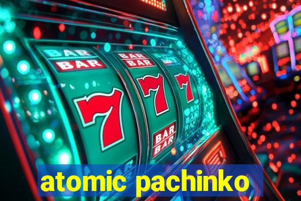 atomic pachinko